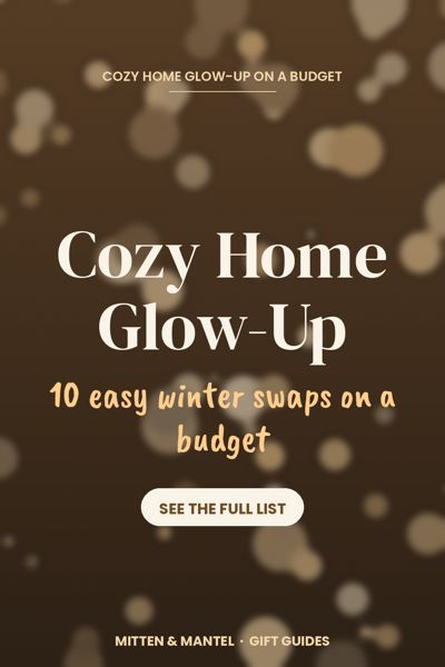 Cozy Home Glow-Up on a Budget: 10 Easy Winter Swaps