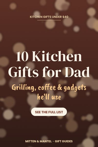 10 Kitchen Gifts for Dad (Grilling, Coffee & Kitchen Gadgets He'll Use)