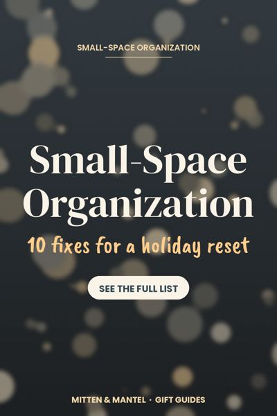 Small-Space Organization: 10 Fixes for a Holiday Reset